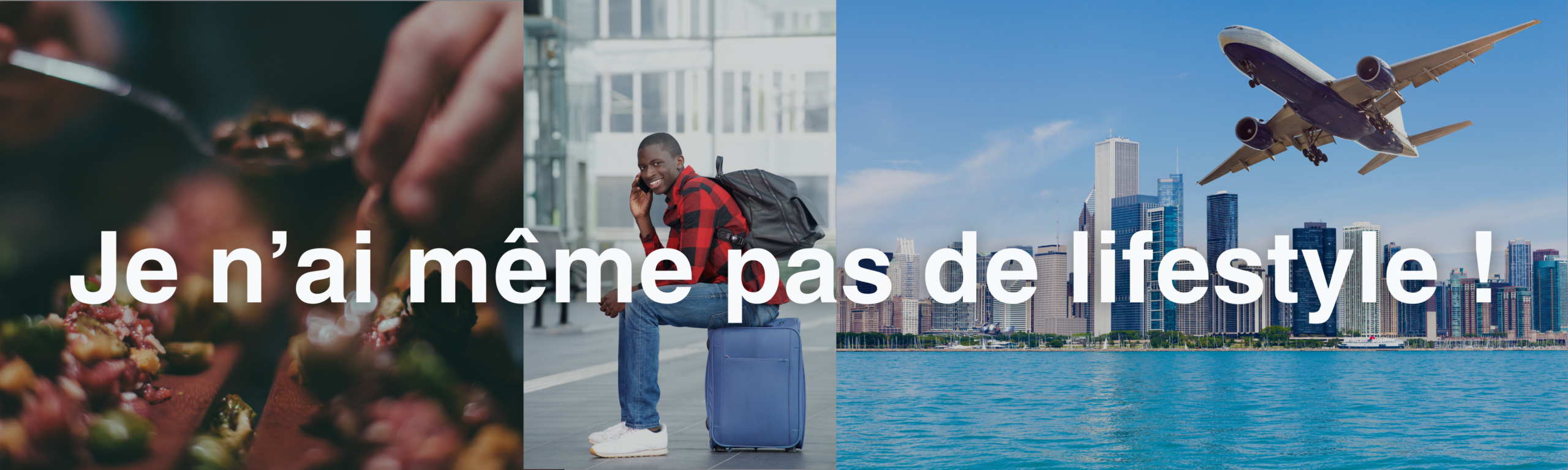 Je n’ai même pas de lifestyle !