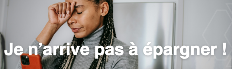 Je n’arrive pas à épargner !